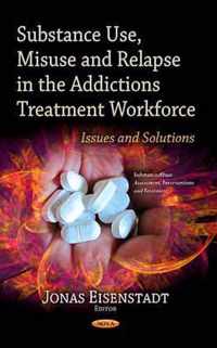 Substance Use, Misuse & Relapse in the Addictions Treatment Workforce