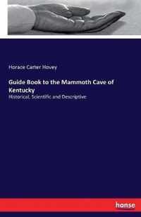 Guide Book to the Mammoth Cave of Kentucky