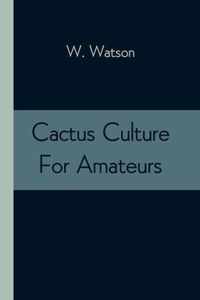 Cactus Culture For Amateurs