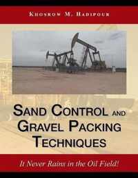 Sand Control and Gravel Packing Techniques