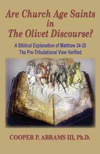 The Church Age Saints in the Olivet Discourse