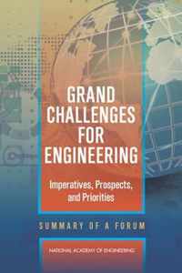 Grand Challenges for Engineering: Imperatives, Prospects, and Priorities