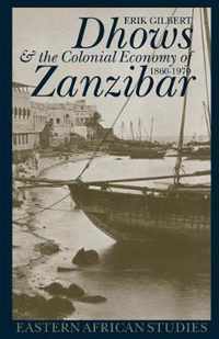 Dhows and the Colonial Economy of Zanzibar 1860-1970