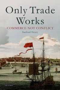 Only Trade Works: Commerce Not Conflict