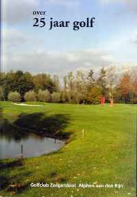 over 25 jaar golf Golfclub Zeegersloot, Alphen aan den Rijn 1984-2009