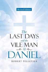The Last Days and The Vile Man of Daniel