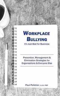 Workplace Bullying: It's Just Bad for Business