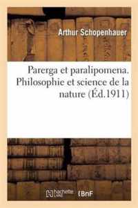 Parerga Et Paralipomena. Philosophie Et Science de la Nature