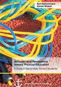 Attitudes and Perceptions toward Physical Education