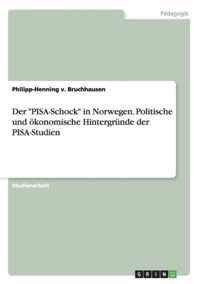 Der PISA-Schock in Norwegen. Politische und oekonomische Hintergrunde der PISA-Studien