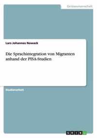 Die Sprachintegration von Migranten anhand der PISA-Studien