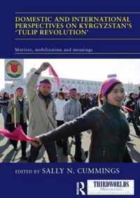 Domestic and International Perspectives on Kyrgyzstan's 'Tulip Revolution'
