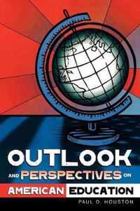 Outlook and Perspectives on American Education