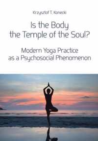Is the Body the Temple of the Soul? - Modern Yoga Practice as a Psychosocial Phenomenon