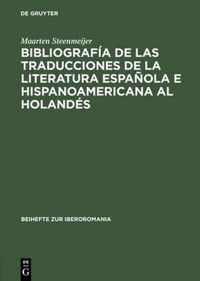 Bibliografia de Las Traducciones de la Literatura Espanola E Hispanoamericana Al Holandes