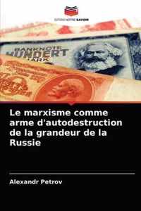 Le marxisme comme arme d'autodestruction de la grandeur de la Russie