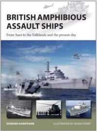 British Amphibious Assault Ships From Suez to the Falklands and the present day New Vanguard