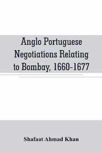 Anglo Portuguese negotiations relating to Bombay, 1660-1677