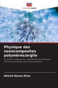 Physique des nanocomposites polymeres/argile