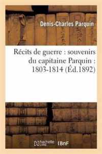 Recits de Guerre: Souvenirs Du Capitaine Parquin