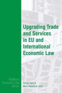 Radboud Economic Law Series 3 -   Upgrading Trade and Services in EU and International Economic Law