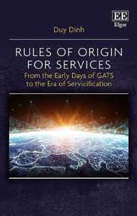 Rules of Origin for Services  From the Early Days of GATS to the Era of Servicification