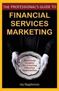 The Professional's Guide to Financial Services Marketing