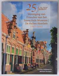 25 jaar Vereniging van Vrienden van het Frans Hals Museum/De Hallen Haarlem