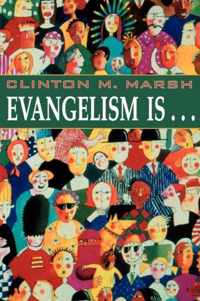 Evangelism is...