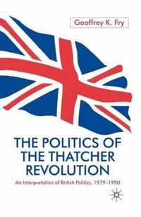 The Politics of the Thatcher Revolution