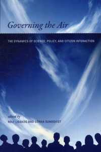 Governing the Air - The Dynamics of Science, Policy, and Citizen Interaction