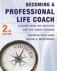 Becoming a Professional Life Coach  Lessons from the Institute of Life Coach Training 2e