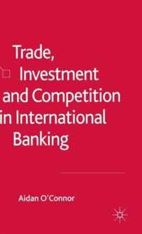 Trade, Investment and Competition in International Banking