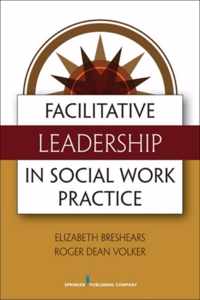 Facilitative Leadership in Social Work Practice