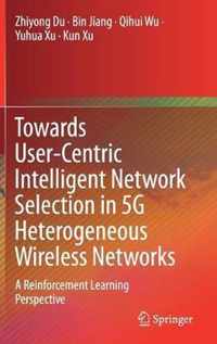 Towards User Centric Intelligent Network Selection in 5G Heterogeneous Wireless