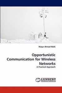 Opportunistic Communication for Wireless Networks