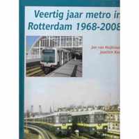 Veertig jaar metro in Rotterdam 1968-2008