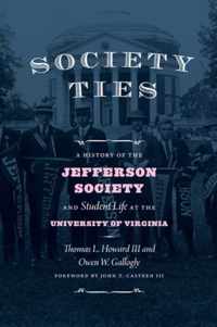 Society Ties: A History of the Jefferson Society and Student Life at the University of Virginia