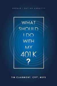 What Should I Do with My 401K?
