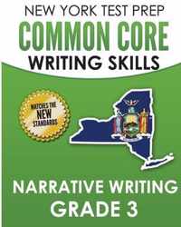 NEW YORK TEST PREP Common Core Writing SKills Narrative Writing Grade 3