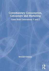 Contemporary Consumption, Consumers and Marketing