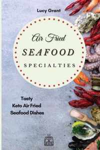 Air Fried Seafood Specialties