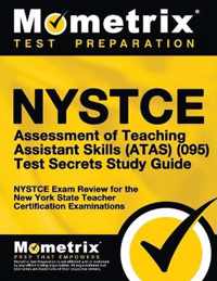 NYSTCE Assessment of Teaching Assistant Skills (Atas) (095) Test Secrets Study Guide
