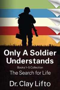 Only A Soldier Understands: Books 1 - 5 Collection