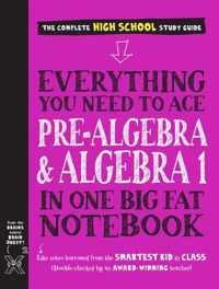 Everything You Need to Ace Pre-Algebra and Algebra I in One Big Fat Notebook