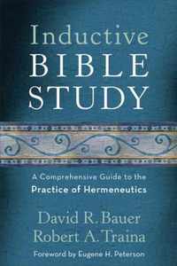 Inductive Bible Study A Comprehensive Guide to the Practice of Hermeneutics