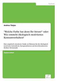 Welche Farbe hat denn Ihr Strom? oder: Wie entsteht oekologisch motiviertes Konsumverhalten?