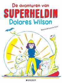 De avonturen van superheldin Dolores Wilson