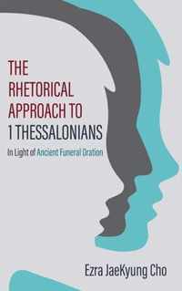 The Rhetorical Approach to 1 Thessalonians