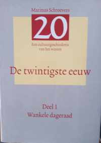 De twintigste eeuw Deel 1 Wankele dageraad